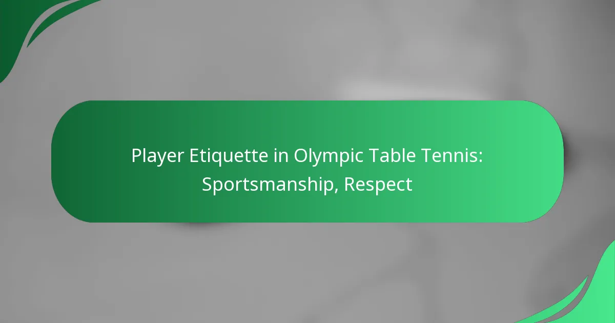 Player Etiquette in Olympic Table Tennis: Sportsmanship, Respect