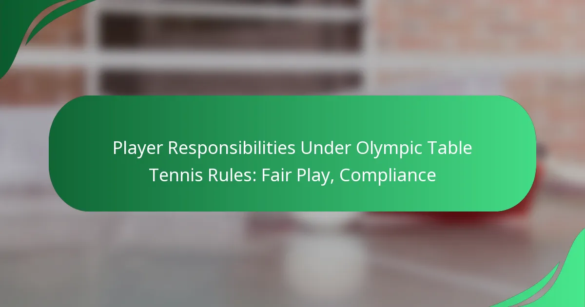 Player Responsibilities Under Olympic Table Tennis Rules: Fair Play, Compliance