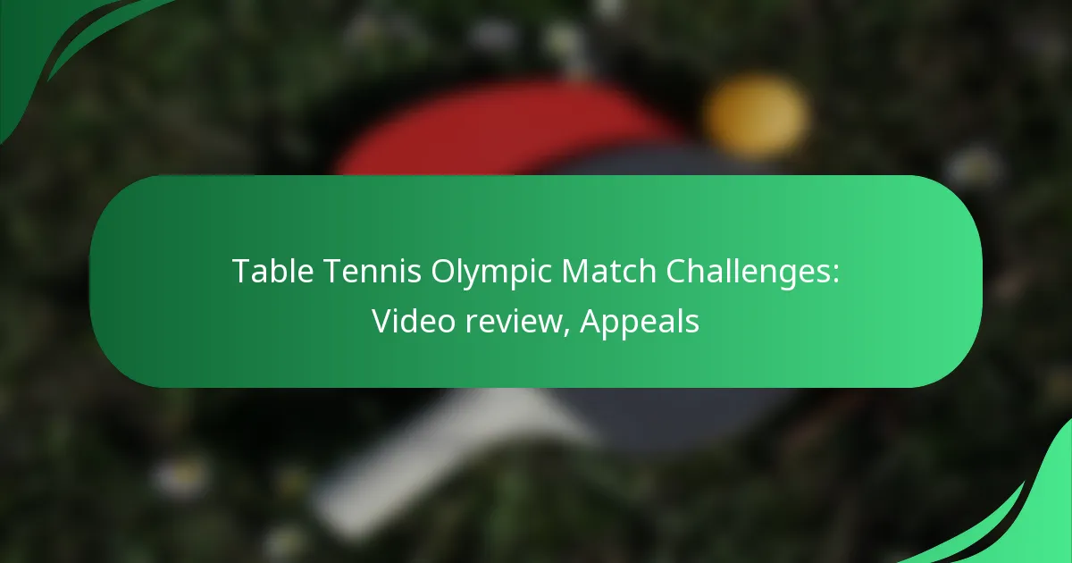 Table Tennis Olympic Match Challenges: Video review, Appeals