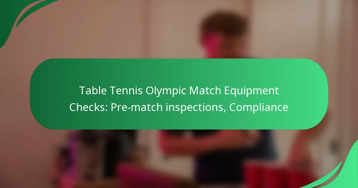 Table Tennis Olympic Match Equipment Checks: Pre-match inspections, Compliance