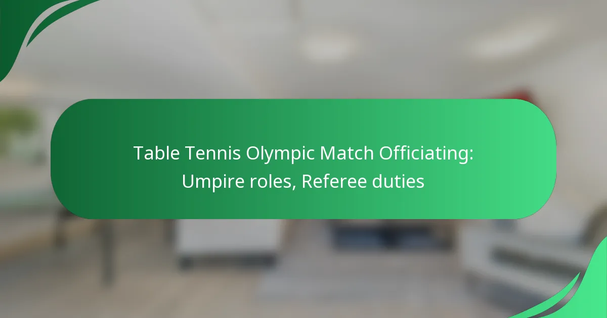 Table Tennis Olympic Match Officiating: Umpire roles, Referee duties