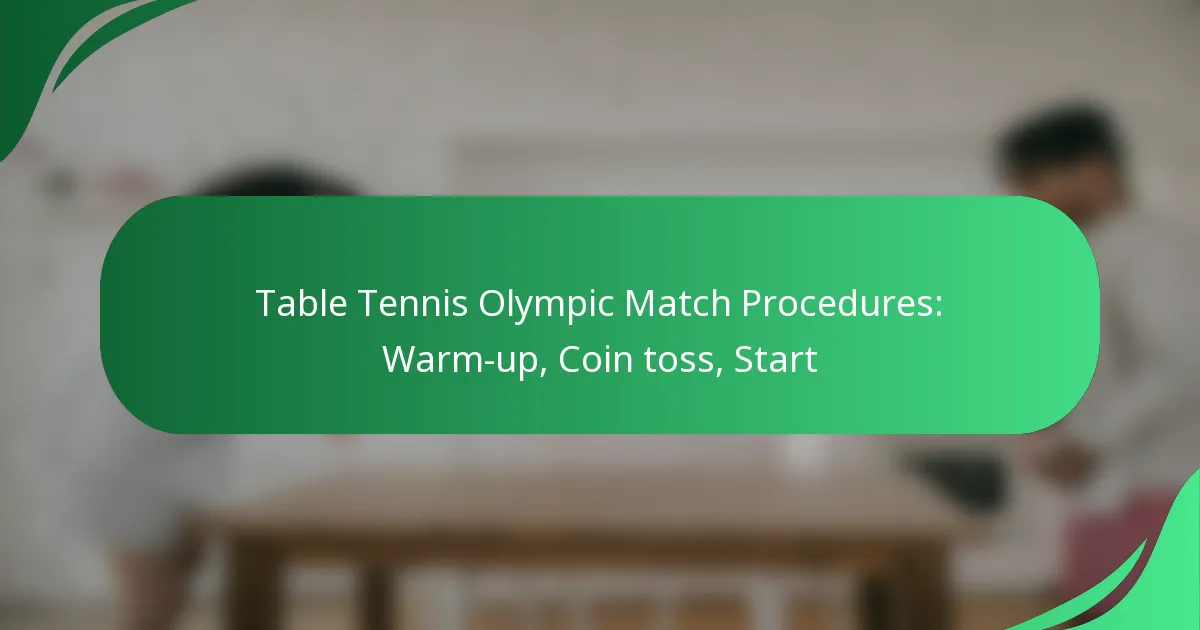 Table Tennis Olympic Match Procedures: Warm-up, Coin toss, Start
