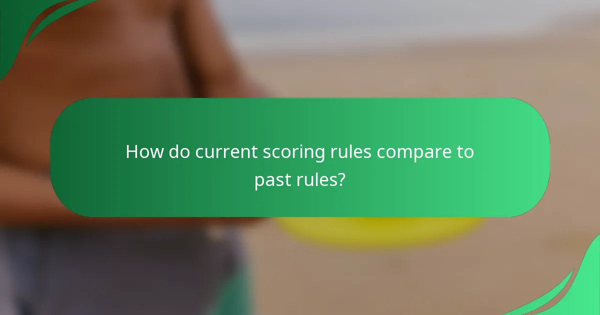 How do current scoring rules compare to past rules?