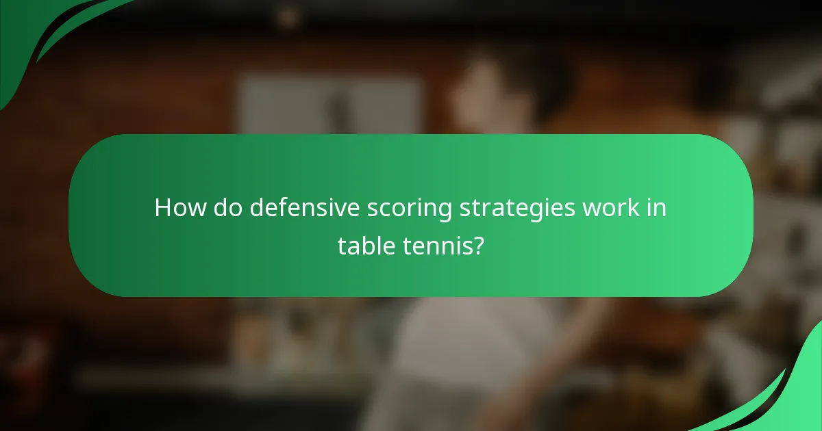 How do defensive scoring strategies work in table tennis?