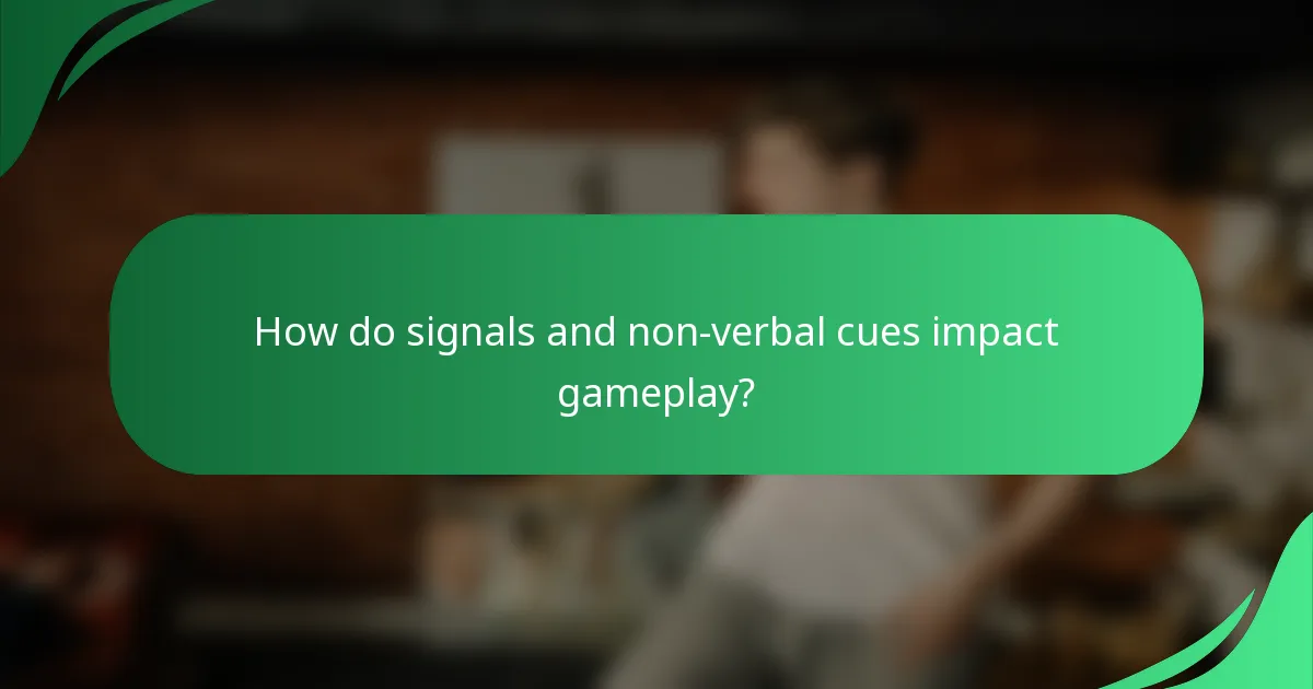 How do signals and non-verbal cues impact gameplay?