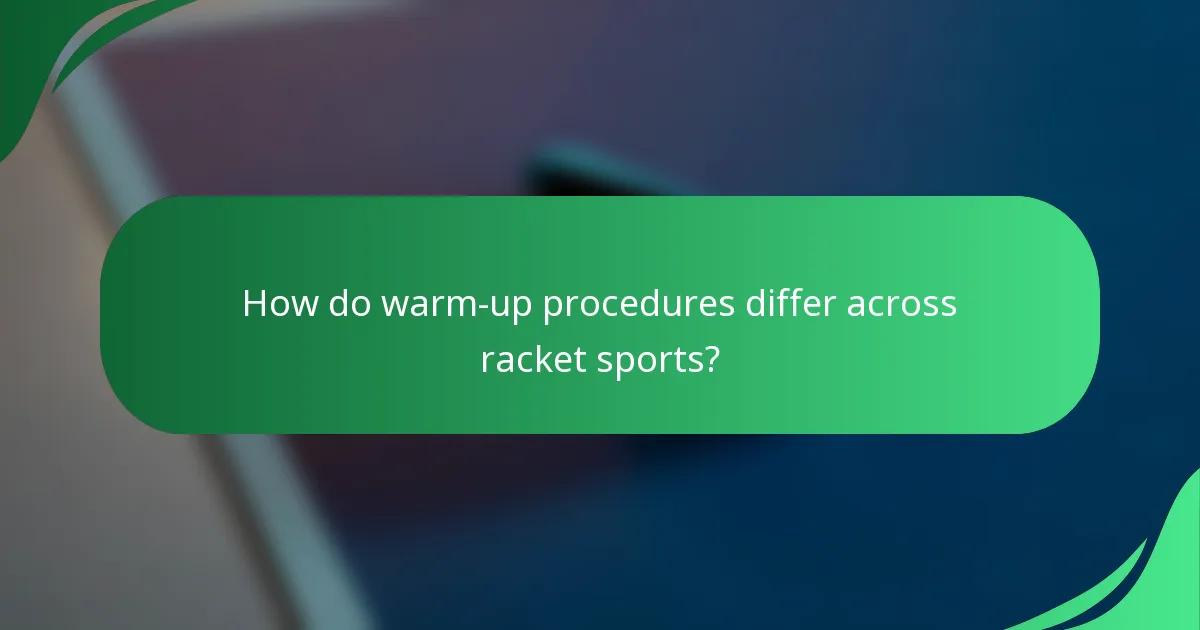 How do warm-up procedures differ across racket sports?