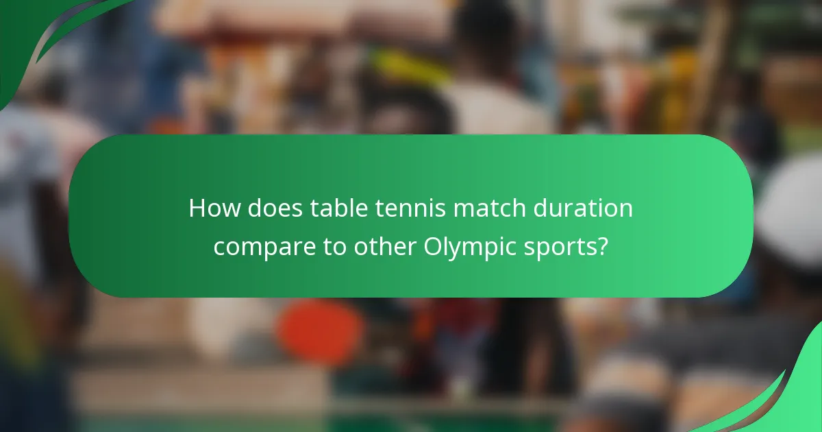How does table tennis match duration compare to other Olympic sports?
