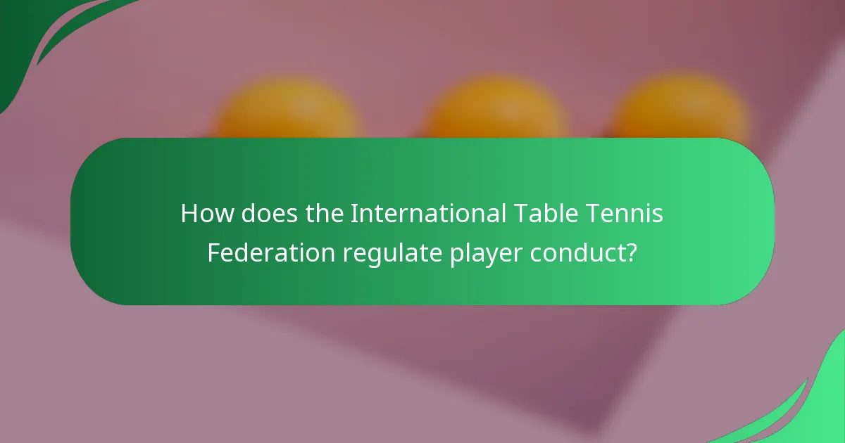 How does the International Table Tennis Federation regulate player conduct?