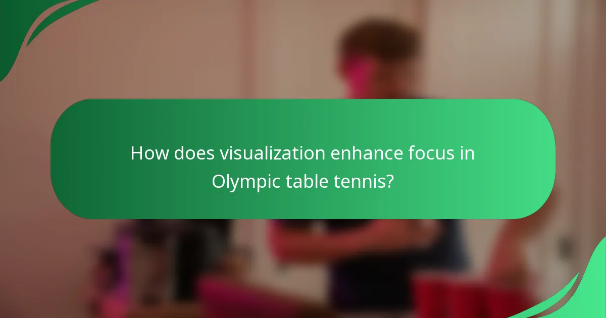 How does visualization enhance focus in Olympic table tennis?