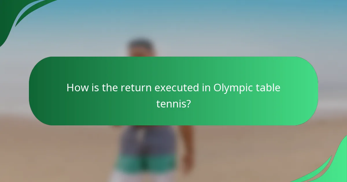 How is the return executed in Olympic table tennis?