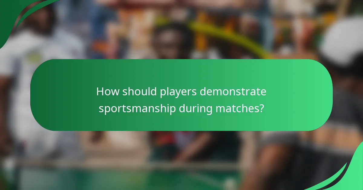 How should players demonstrate sportsmanship during matches?