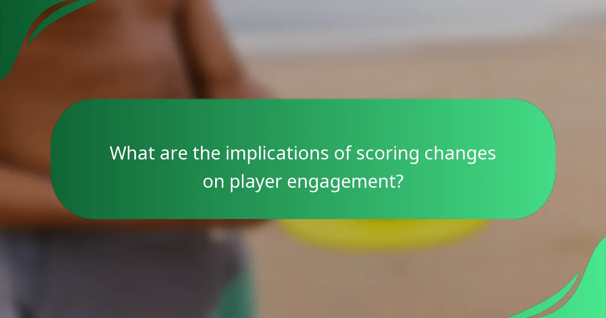 What are the implications of scoring changes on player engagement?