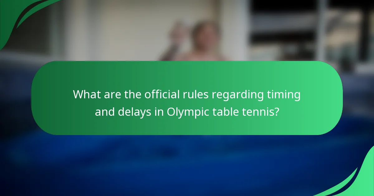 What are the official rules regarding timing and delays in Olympic table tennis?