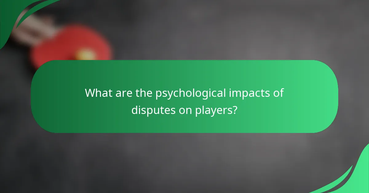 What are the psychological impacts of disputes on players?
