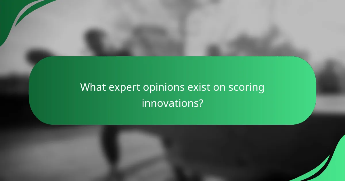 What expert opinions exist on scoring innovations?