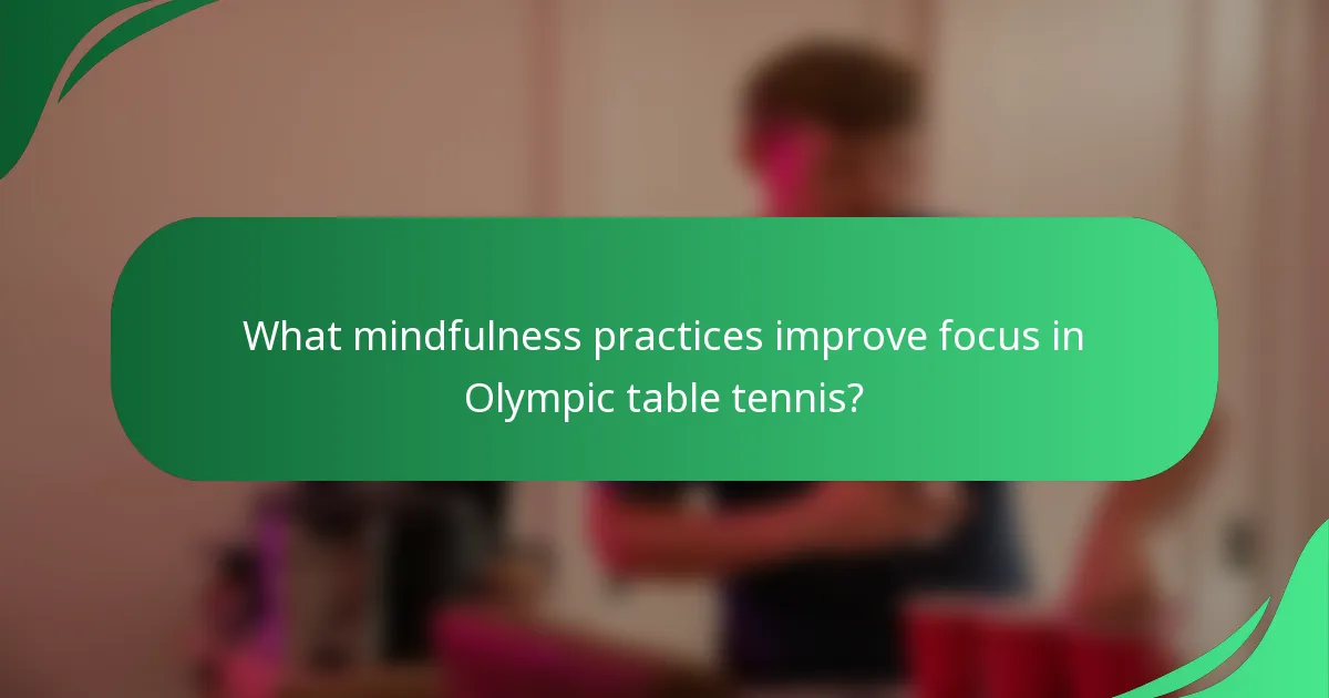 What mindfulness practices improve focus in Olympic table tennis?