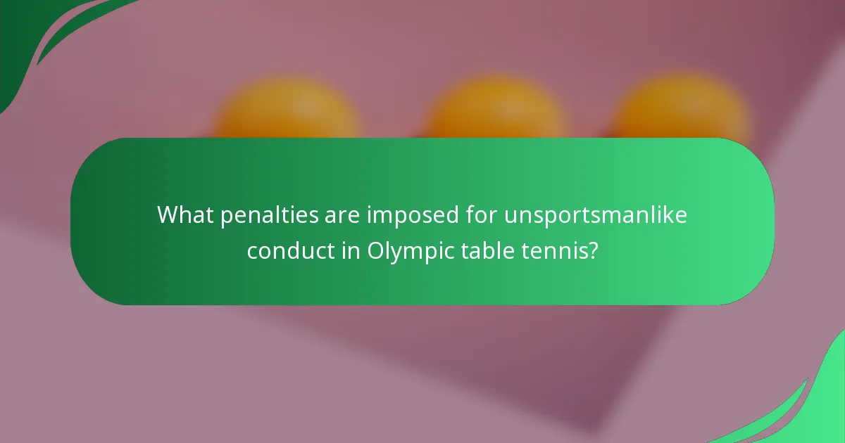 What penalties are imposed for unsportsmanlike conduct in Olympic table tennis?