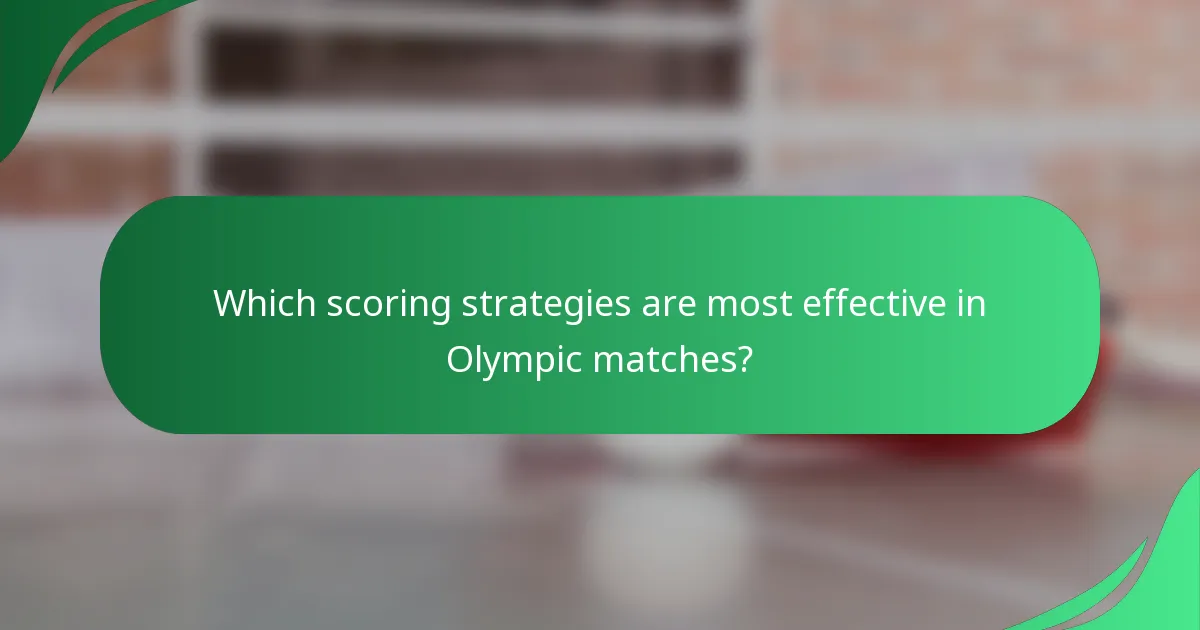 Which scoring strategies are most effective in Olympic matches?